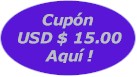 Llena tu Cupn de descuento de USD $ 15.00 (Quince Dlares), en compras superiores a USD $ 250.00 !